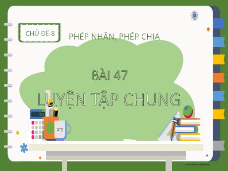 Bài giảng Toán 2 (Kết nối tri thức) - Bài 47: Luyện tập chung - Lê Thị Kiều