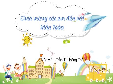 Bài giảng Toán 2 (Kết nối tri thức) - Bài 5: Phép cộng (qua 10) trong phạm vi 20 (Tiết 1) - Trần Thị Hồng Thắm
