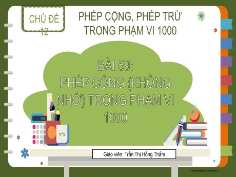 Bài giảng Toán 2 (Kết nối tri thức) - Bài 59: Phéo cộng (không nhớ) trong phạm vi 1000 - Trần Thị Hồng Thắm