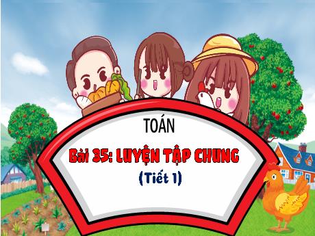 Bài giảng Toán 3 (Kết nối tri thức) - Bài 35: Luyện tập chung (Tiết 1) - Trần Thị Ánh Tuyết