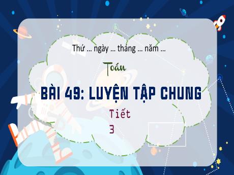 Bài giảng Toán 3 (Kết nối tri thức) - Bài 49: Luyện tập chung (Tiết 3) - Trần Thị Ánh Tuyết