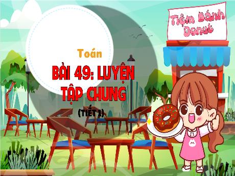 Bài giảng Toán 3 (Kết nối tri thức) - Bài 49: Luyện tập chung (Tiết 1) - Trần Thị Ánh Tuyết