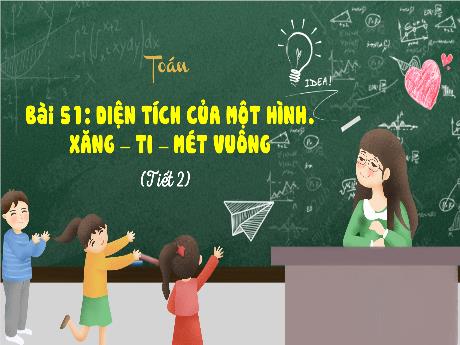 Bài giảng Toán 3 (Kết nối tri thức) - Bài 51: Diện tích của một hình. Xăng-ti-mét vuông (Tiết 2) - Trần Thị Ánh Tuyết