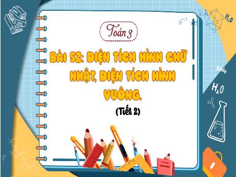 Bài giảng Toán 3 (Kết nối tri thức) - Bài 52: Diện tích hình chữ nhật, diện tích hình vuông (Tiết 2) - Trần Thị Ánh Tuyết