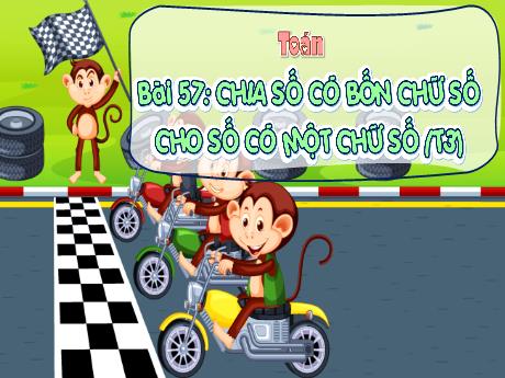 Bài giảng Toán 3 (Kết nối tri thức) - Bài 57: Chia số có bốn chữ số cho số có một chữ số (Tiết 3) - Trần Thị Ánh Tuyết