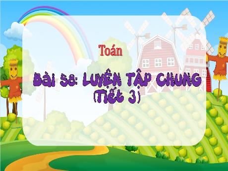 Bài giảng Toán 3 (Kết nối tri thức) - Bài 58: Luyện tập chung (Tiết 3) - Trần Thị Ánh Tuyết