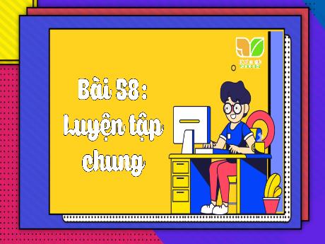 Bài giảng Toán 3 (Kết nối tri thức) - Bài 58: Luyện tập chung - Trần Thị Ánh Tuyết