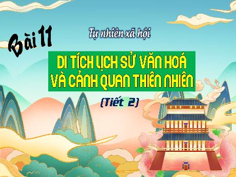 Bài giảng Tự nhiên và xã hội 3 (Kết nối tri thức) - Bài 11: Di tích lịch sử văn hóa và cảnh quan thiên nhiên (Tiết 2) - Trần Thị Ánh Tuyết