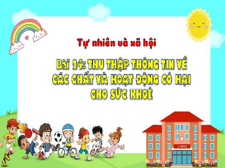 Bài giảng Tự nhiên và xã hội 3 (Kết nối tri thức) - Bài 24: Thu thập thông tin về các chất và hoạt động có hại cho sức khỏe - Trần Thị Ánh Tuyết