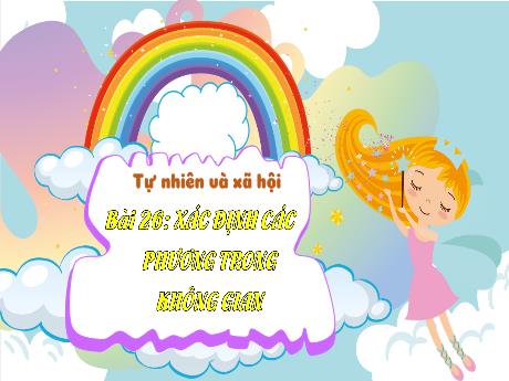 Bài giảng Tự nhiên và xã hội 3 (Kết nối tri thức) - Bài 26: Xác định các phương trong không gian - Trần Thị Ánh Tuyết