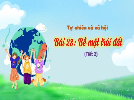 Bài giảng Tự nhiên và xã hội 3 (Kết nối tri thức) - Bài 28: Bề mặt Trái Đất (Tiết 2) - Trần Thị Ánh Tuyết