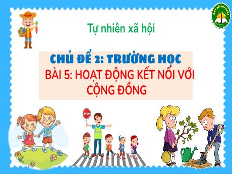 Bài giảng Tự nhiên và xã hội 3 (Kết nối tri thức) - Bài 5: Hoạt động kết nối với cộng đồng (Tiết 1+2) - Trần Thị Ánh Tuyết